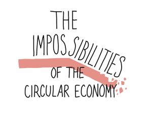 The Impossibilities of the Circular Economy